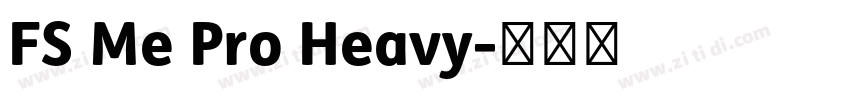 FS Me Pro Heavy字体转换 FS Me Pro Heavy字体转换